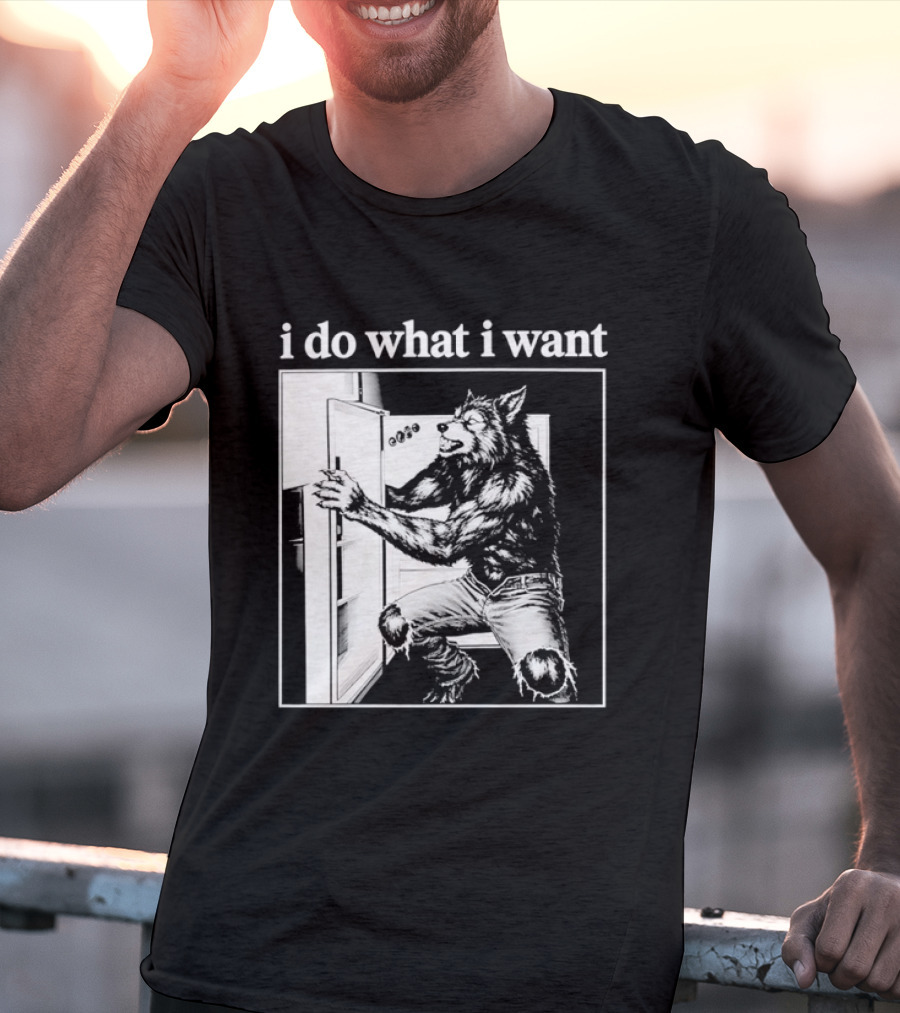 I Do What I Want Werewolf Refrigerator Fridge T-Shirt
