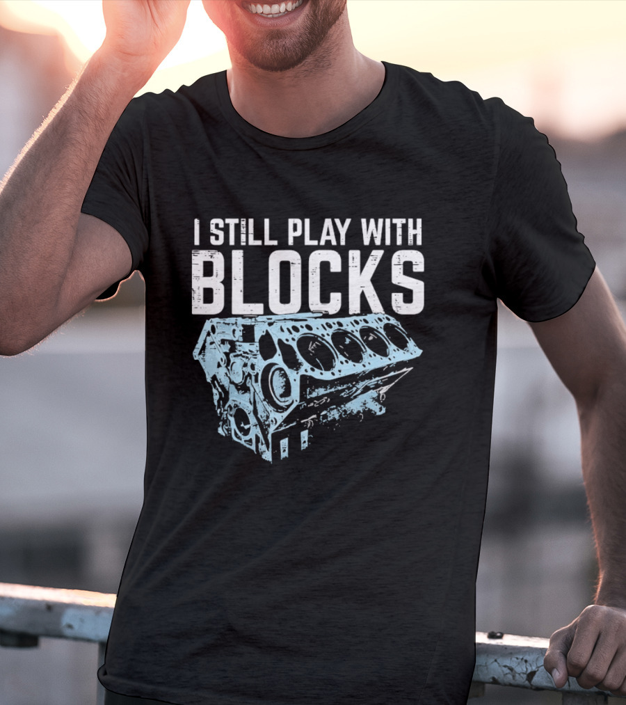 I Still Play With Blocks Engine Mechanic Block Diagram T-Shirt