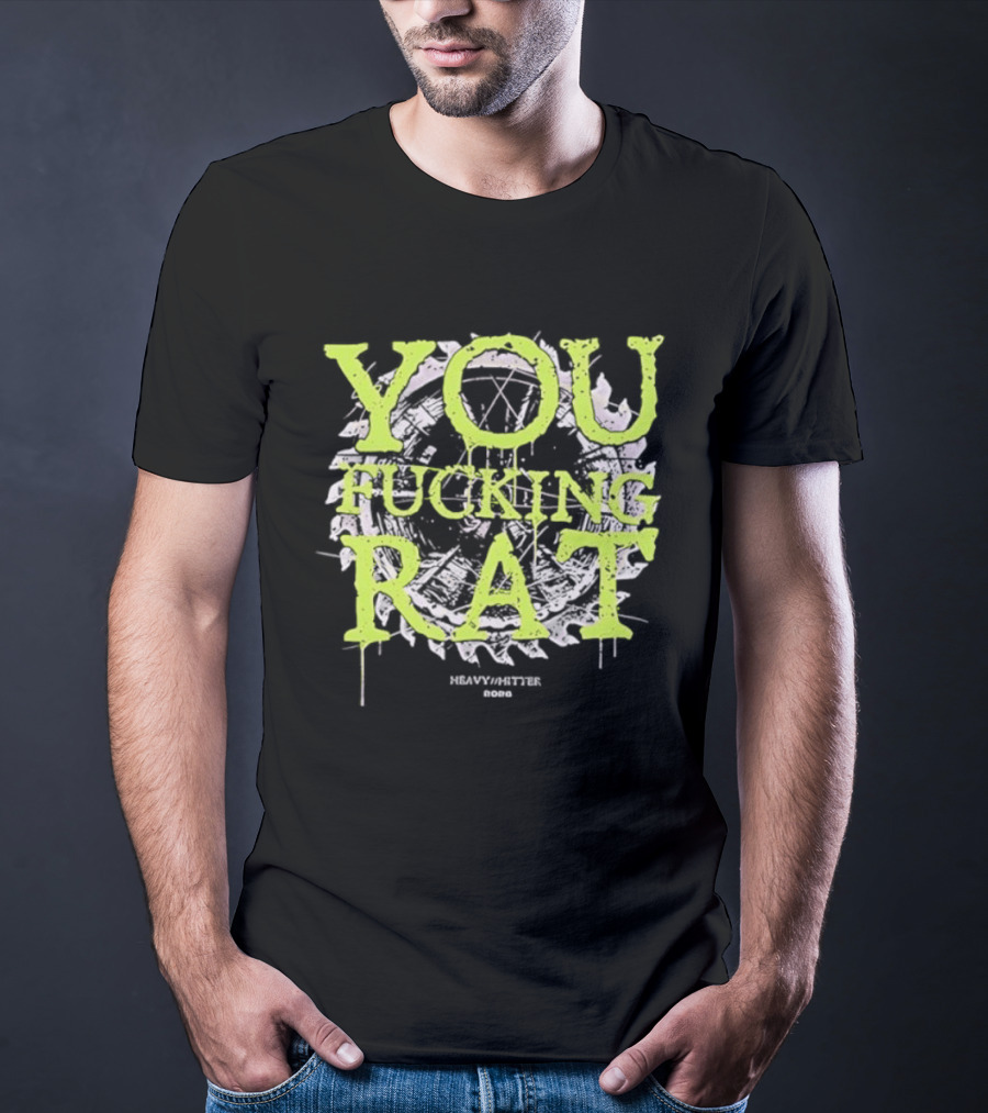 You Fucking Rat Heavy Hitter 2026 Streetwear Dripping Neon T-Shirt