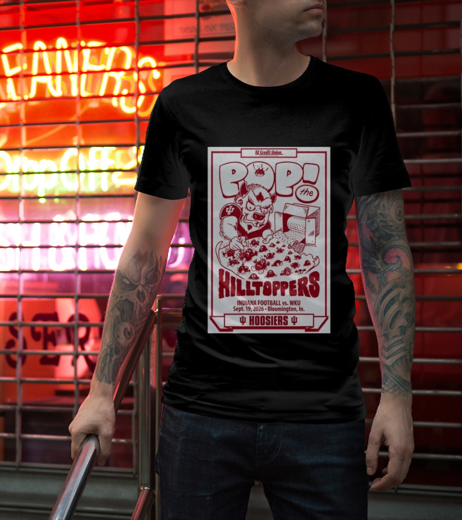 IU Credit Union Pop The Hilltoppers Indiana Football Vs WKU Sept 19 2026 Bloomington Hoosiers T-Shirt