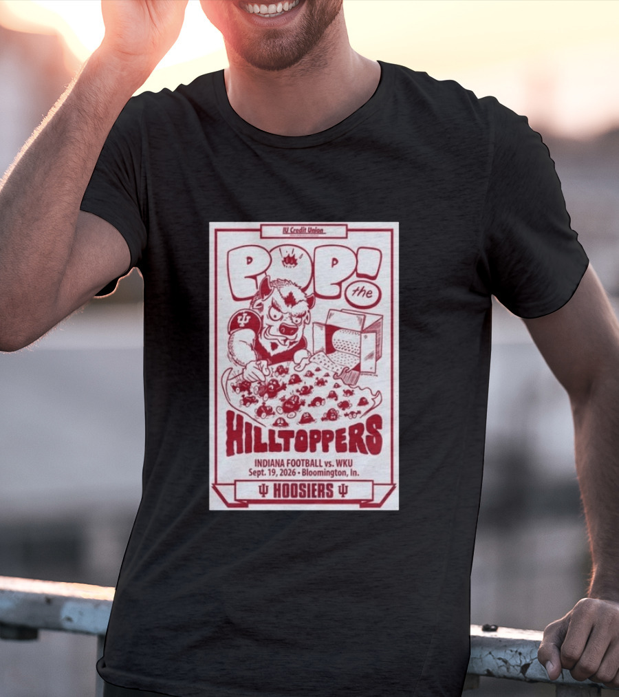 IU Credit Union Pop The Hilltoppers Indiana Football Vs WKU Sept 19 2026 Bloomington Hoosiers T-Shirt