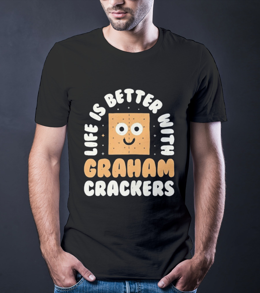 Life Is Better With Graham Crackers Snack Food Cute Smiling Face T-Shirt