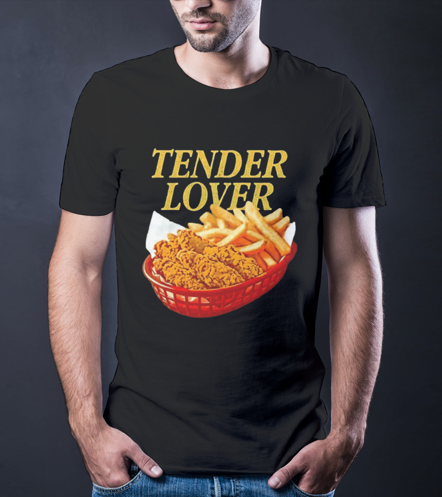 Tender Lover Chicken Strips And Fries Basket T-Shirt