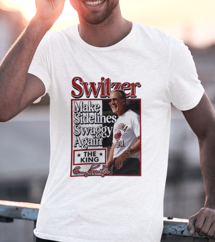 Switzer Make Sidelines Swaggy Again The King Oklahoma Football T-Shirt
