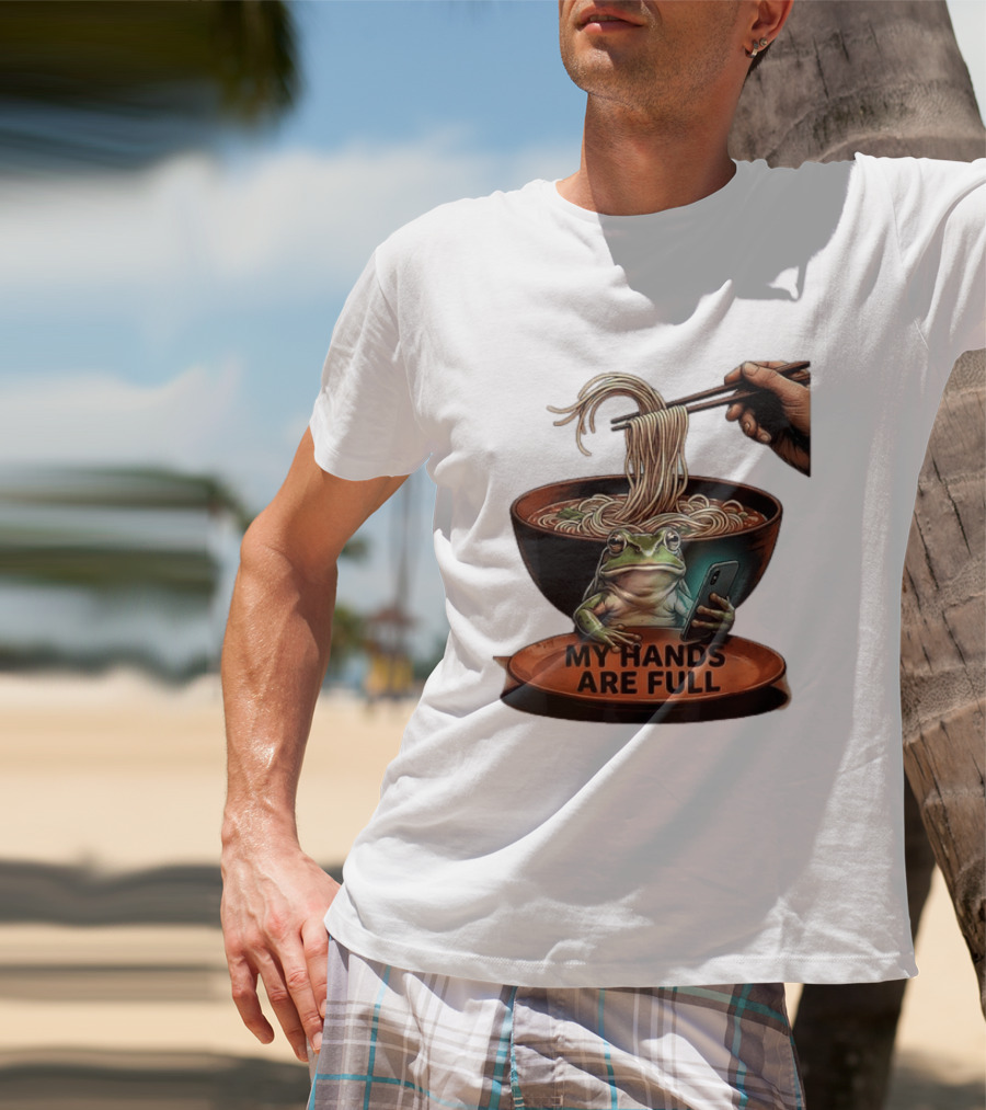 My Hands Are Full Frog Holding Phone Eating Ramen Noodles T-Shirt