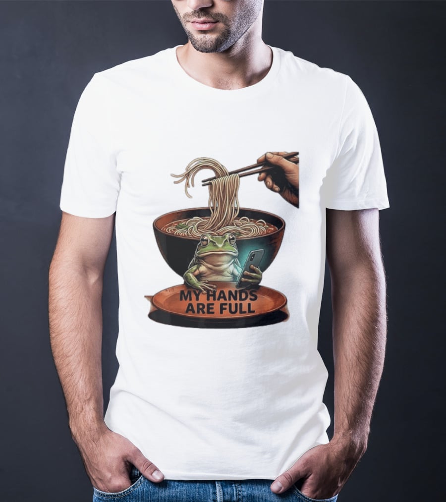 My Hands Are Full Frog Holding Phone Eating Ramen Noodles T-Shirt