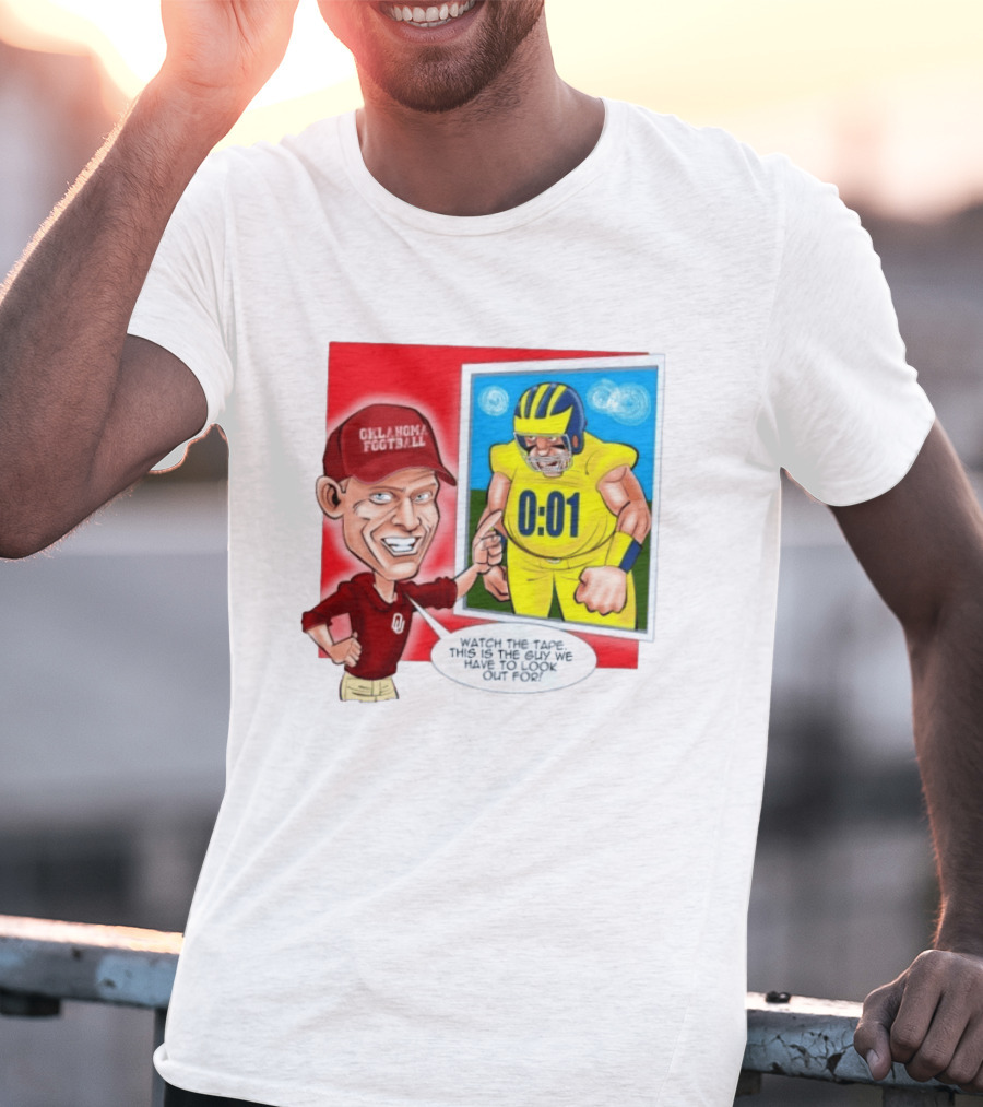 Oklahoma Football The Tape This Is The Guy We Have To Look Out For 0:01 T-Shirt