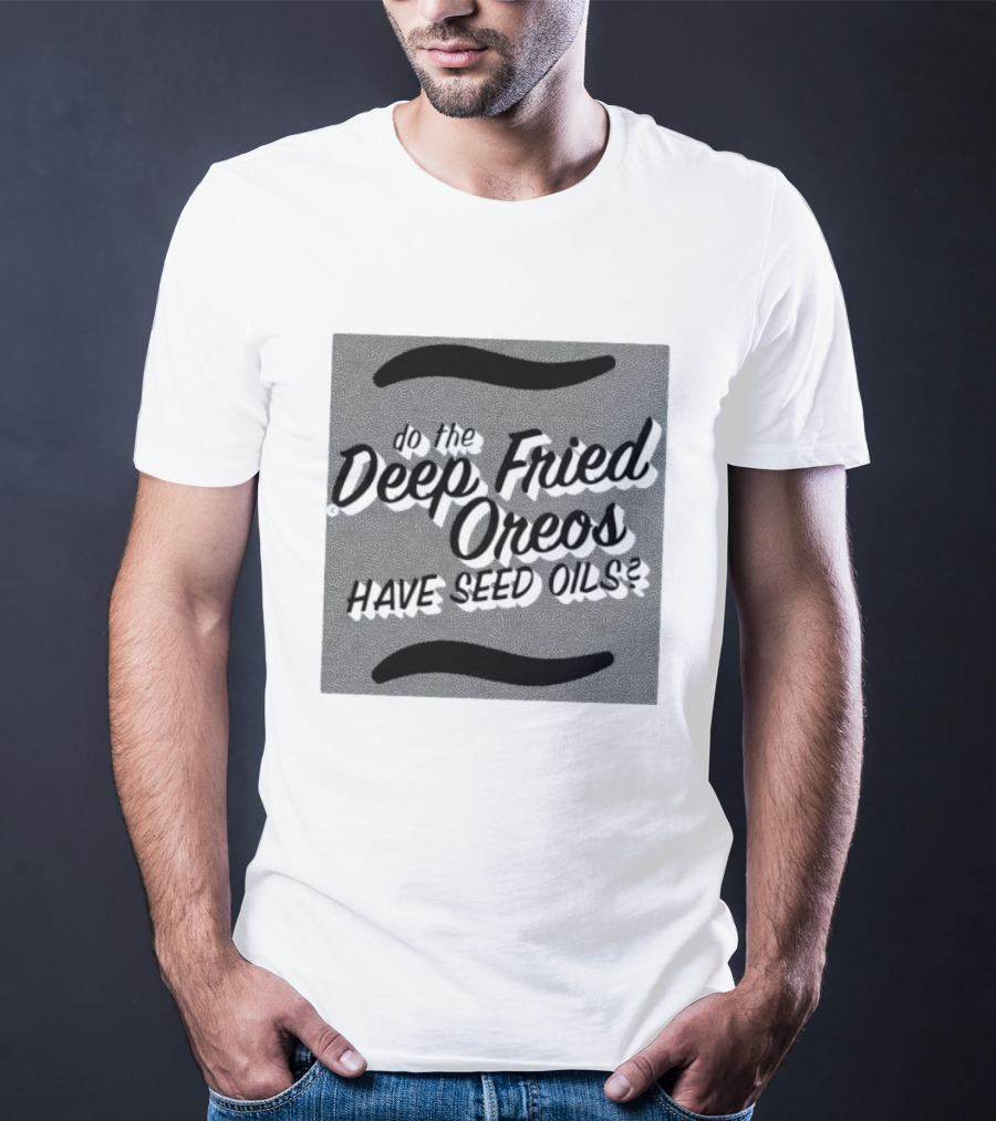Oklahoma State Fair Deep Fried Oreos Have Seed Oils Question T-Shirt