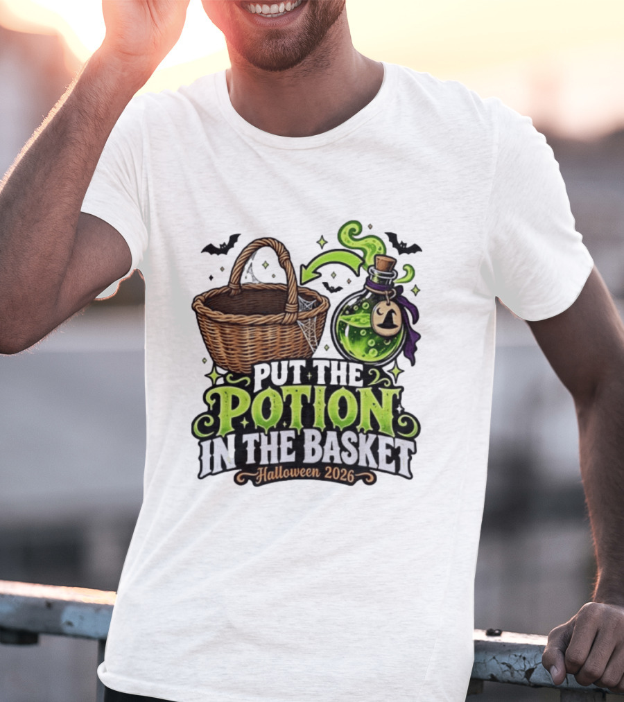 Halloween 2026 Put The Potion In The Basket Spooky Witches Cauldron T-Shirt
