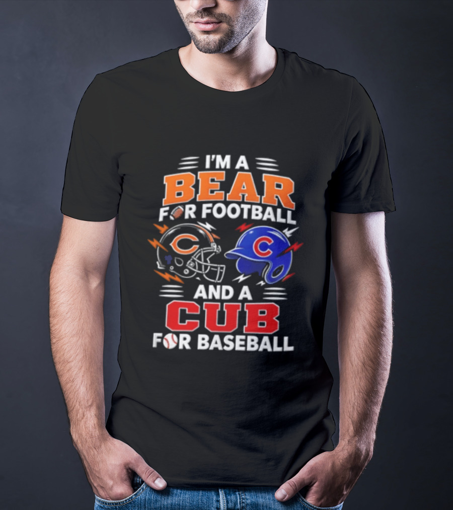 I'm A Bear For Football And A Cub For Baseball T-Shirt