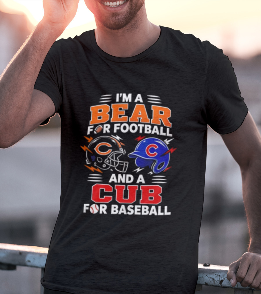 I'm A Bear For Football And A Cub For Baseball T-Shirt