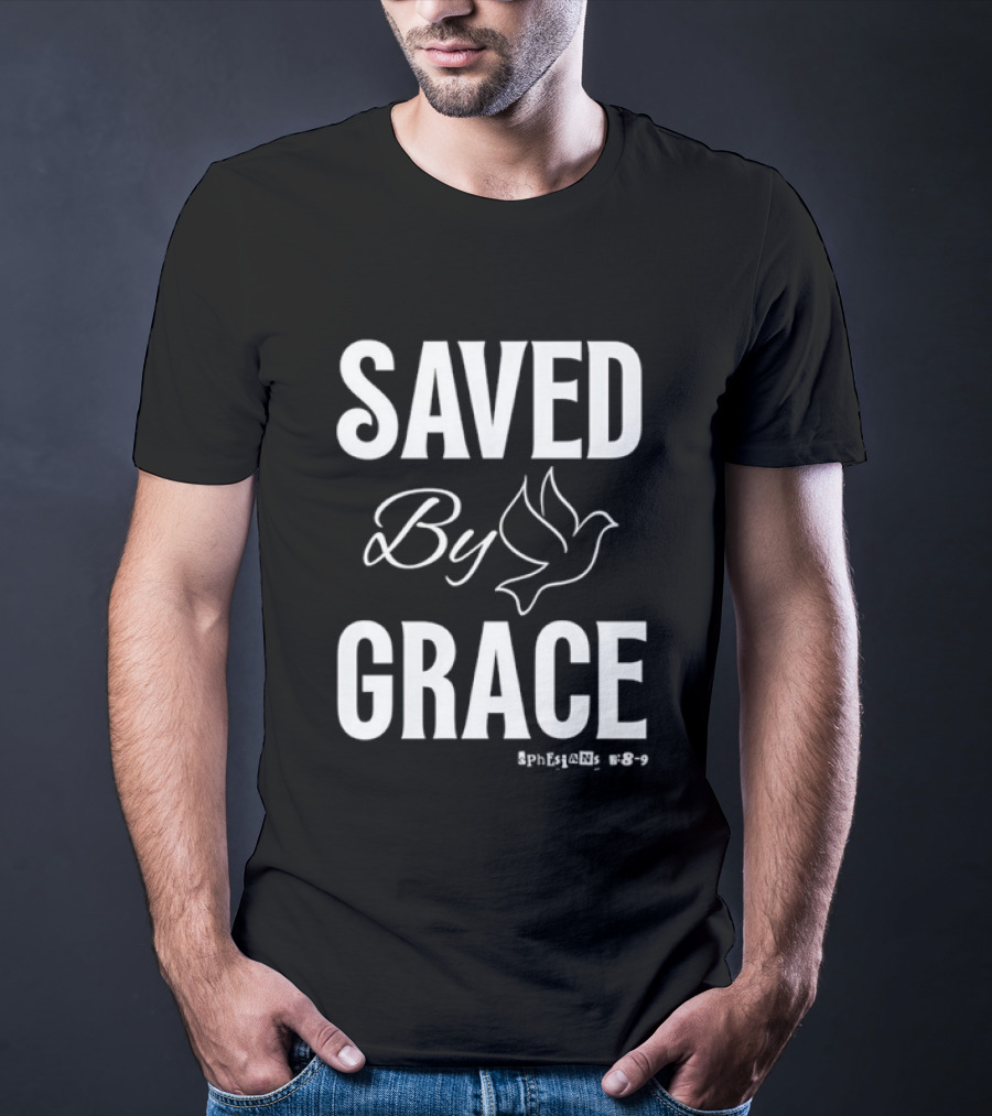 Saved By Grace Ephesians 2 8 9 Dove Christian Faith T-Shirt