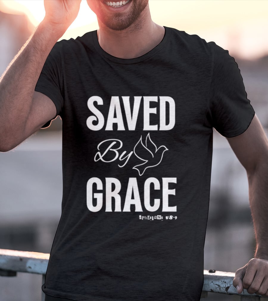 Saved By Grace Ephesians 2 8 9 Dove Christian Faith T-Shirt