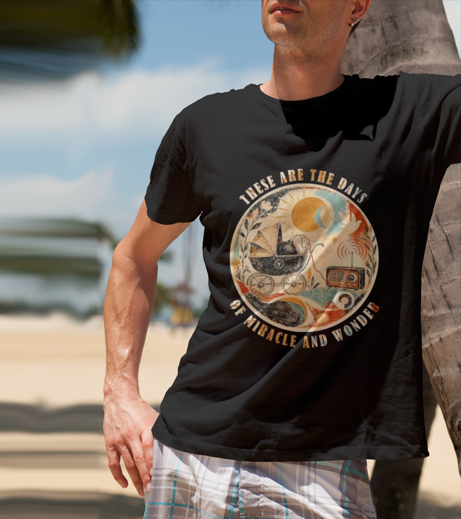 The Boy In The Bubble These Are The Days Of Miracle And Wonder Rustic Vintage Radio Pram Sun Moon T-Shirt