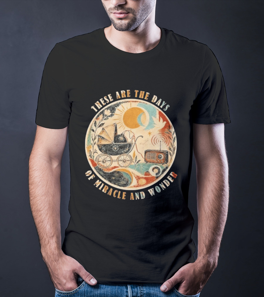 The Boy In The Bubble These Are The Days Of Miracle And Wonder Rustic Vintage Radio Pram Sun Moon T-Shirt