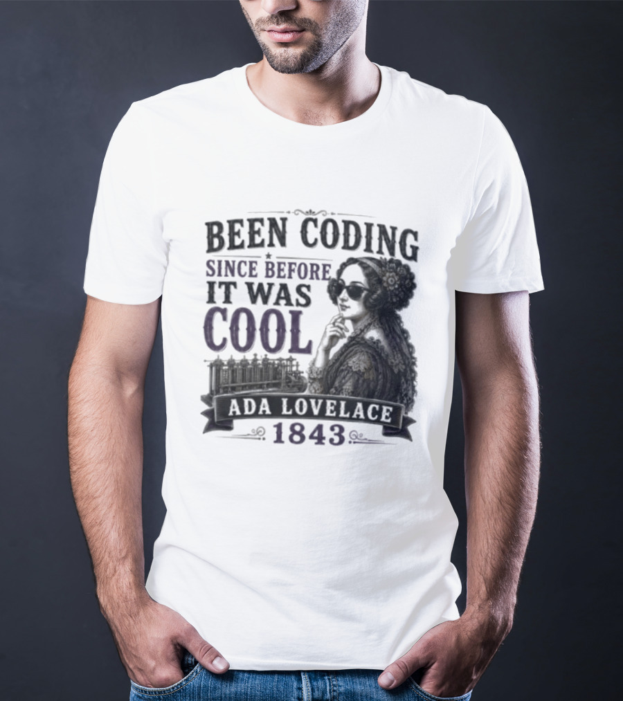 Been Coding Since Before It Was Cool Ada Lovelace 1843 T-Shirt