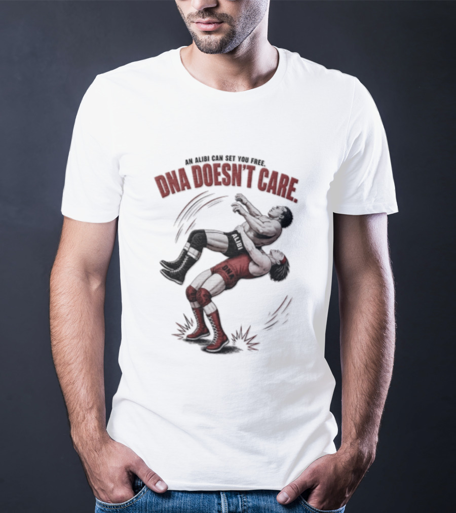 An Alibi Can Set You Free DNA Doesn't Care Wrestling Suplex Move T-Shirt