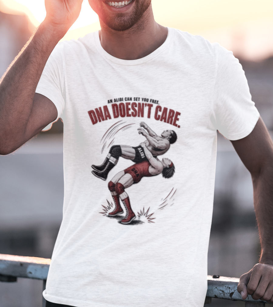 An Alibi Can Set You Free DNA Doesn't Care Wrestling Suplex Move T-Shirt