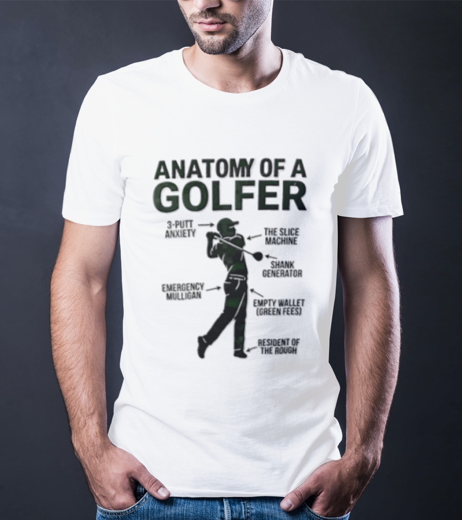Anatomy Of A Golfer 3 Putt Anxiety Slice Machine Shank Generator Emergency Mulligan Empty T-Shirt