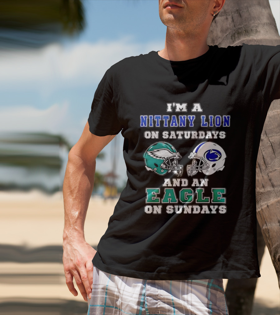 Nittany Lion On Saturdays Eagle On Sundays Football Helmets T-Shirt