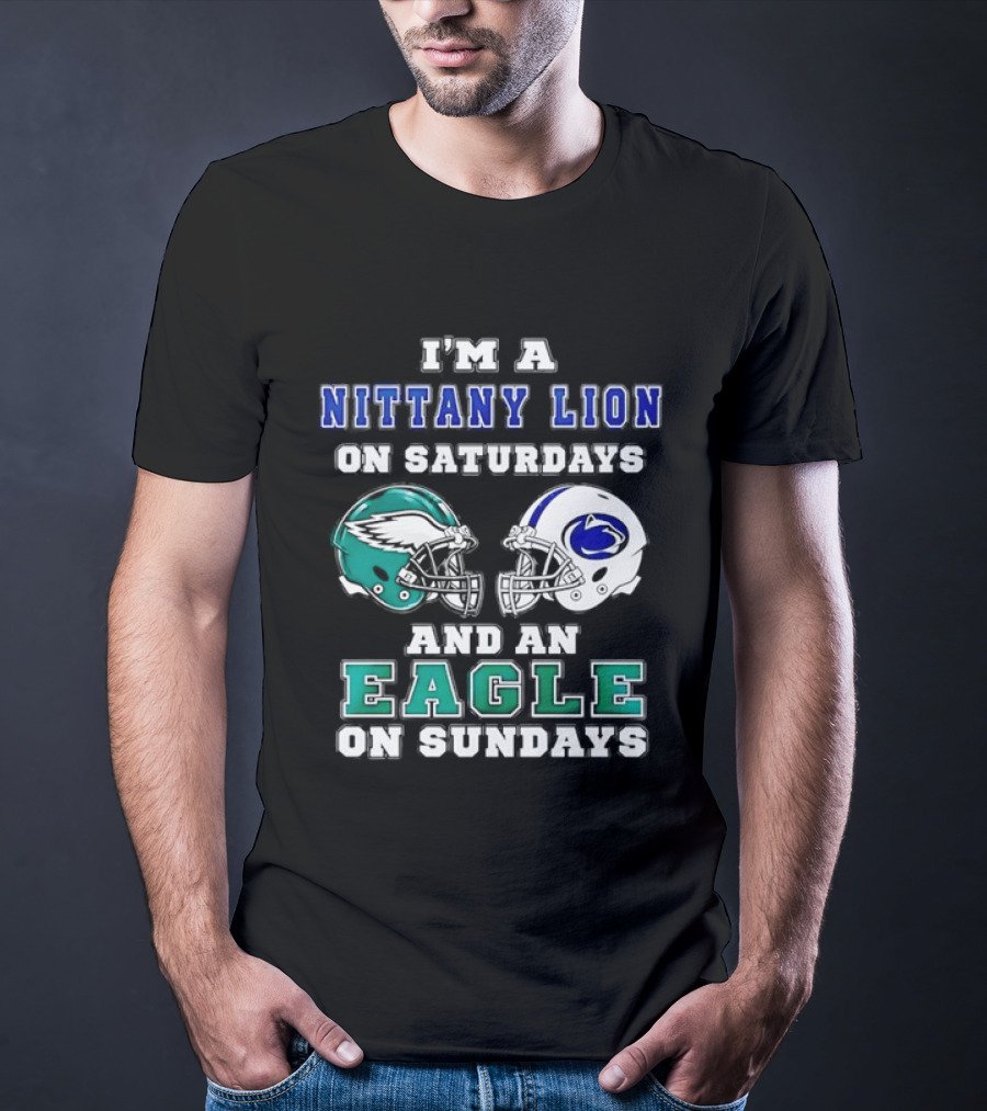 Nittany Lion On Saturdays Eagle On Sundays Football Helmets T-Shirt