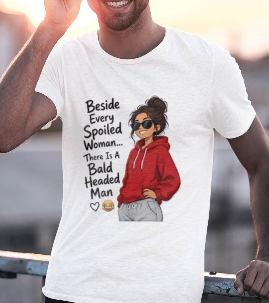 Beside Every Spoiled Woman There Is A Bald Headed Man Red Black Sunglasses Emoji T-Shirt