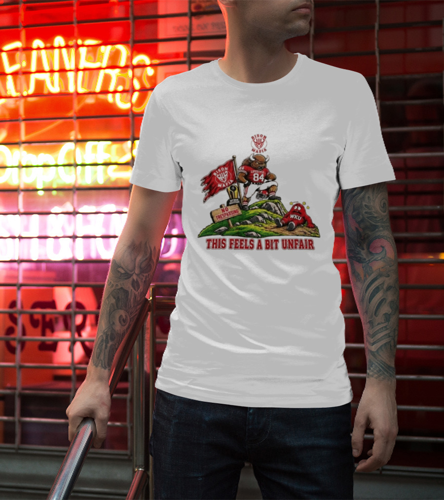 Bison Mafia Lifestyle 84 No Trespassing WKU Feels Unfair T-Shirt