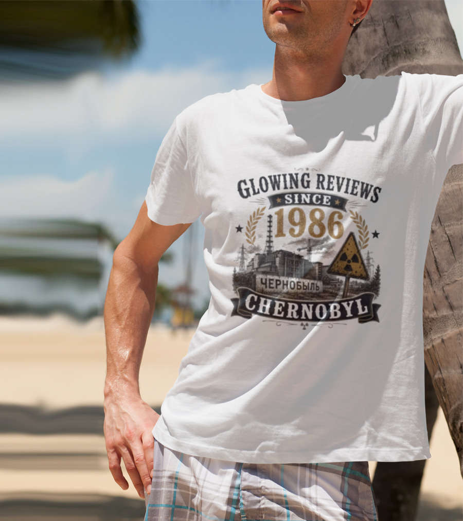 Glowing Reviews Since 1986 Chernobyl Nuclear Warning Signs T-Shirt