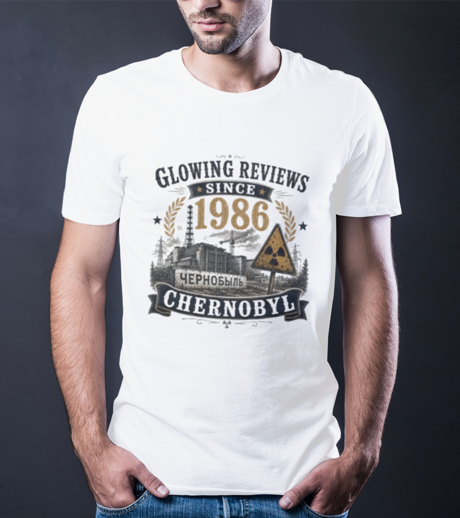 Glowing Reviews Since 1986 Chernobyl Nuclear Warning Signs T-Shirt