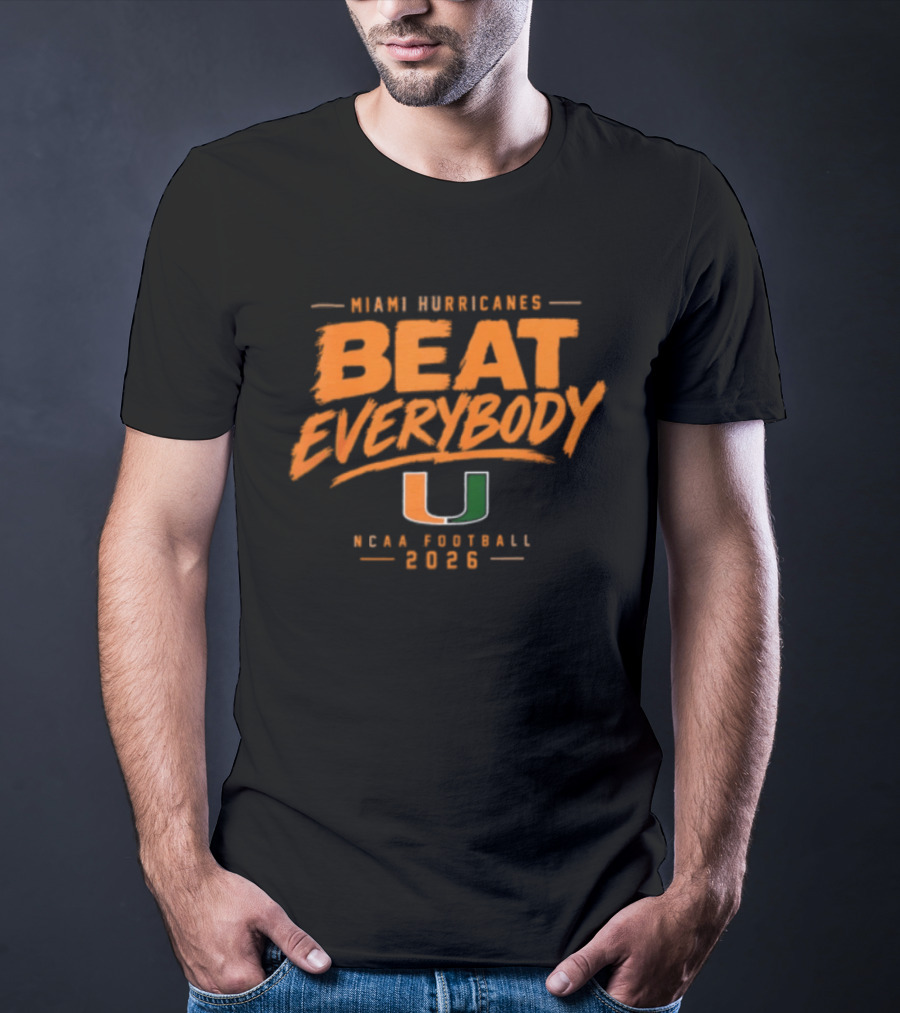 Miami Hurricanes Beat Everybody NCAA Football 2026 T-Shirt