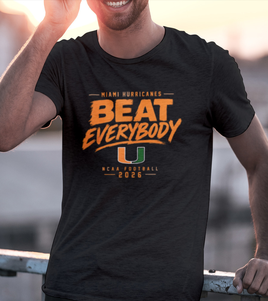 Miami Hurricanes Beat Everybody NCAA Football 2026 T-Shirt