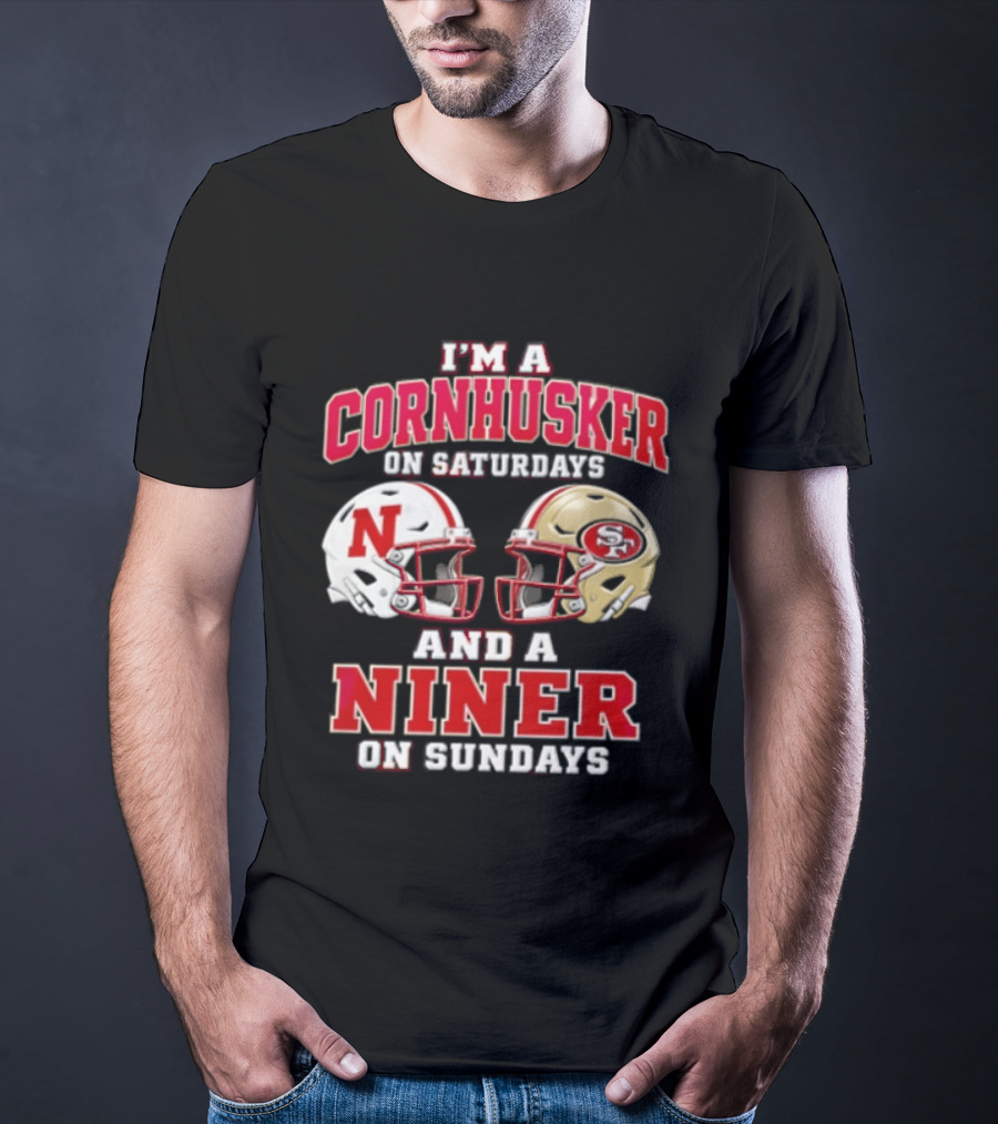 I'm A Cornhusker On Saturdays And A Niner On Sundays Nebraska Cornhuskers San Francisco 49ers Helmets T-Shirt
