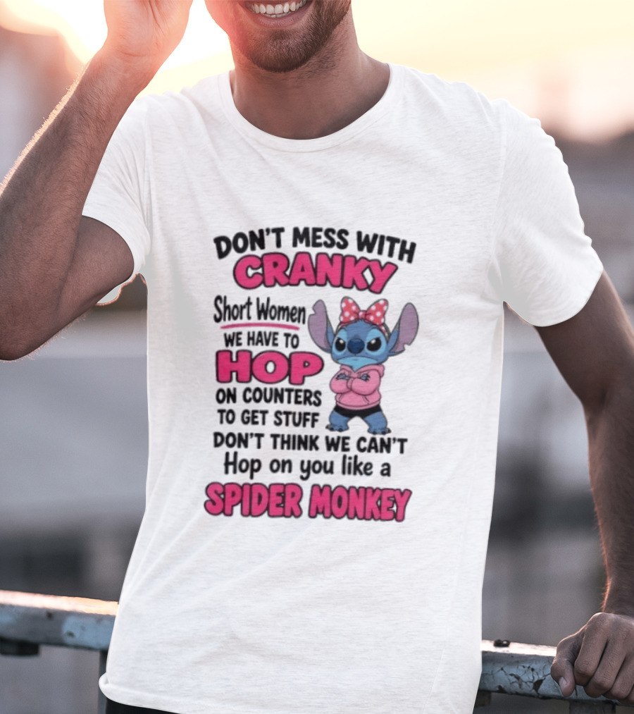 Don't Mess With Cranky Short Women Hop Like A Spider Monkey Stitch T-Shirt