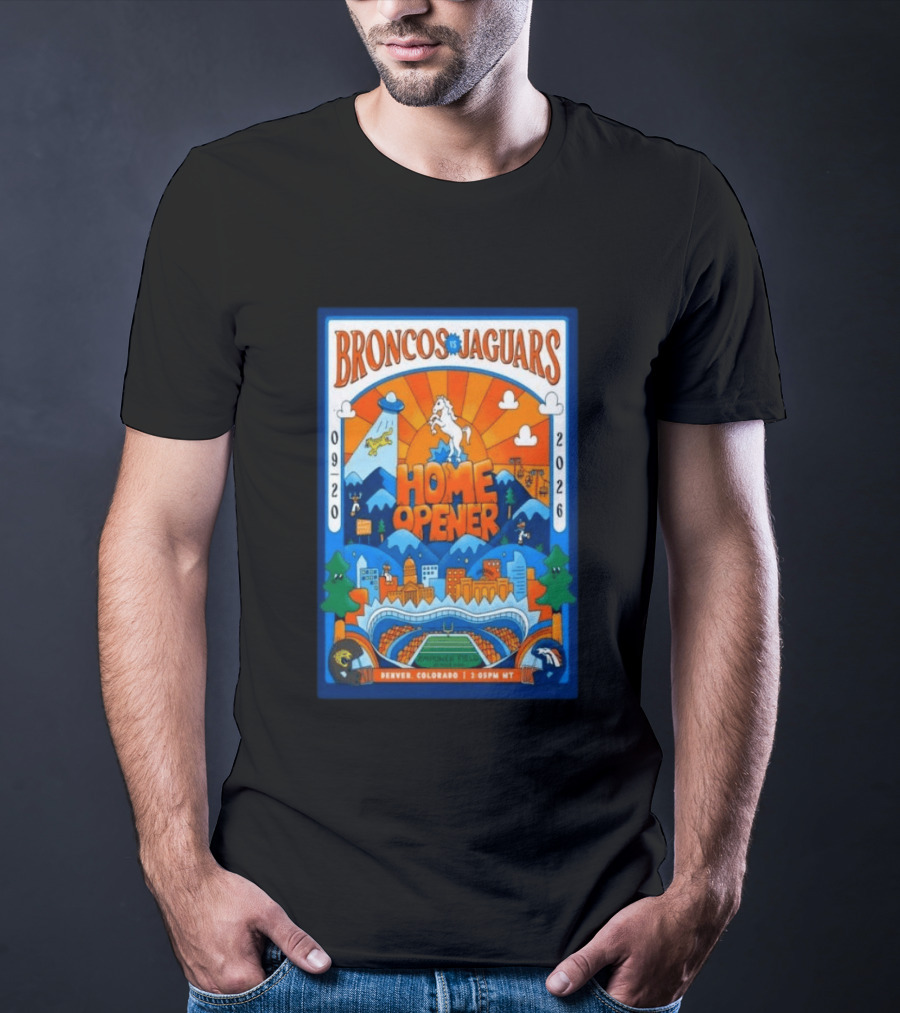 Broncos Vs Jaguars Home Opener 2026 Empower Field Denver Colorado 09 20 2:05PM MT T-Shirt