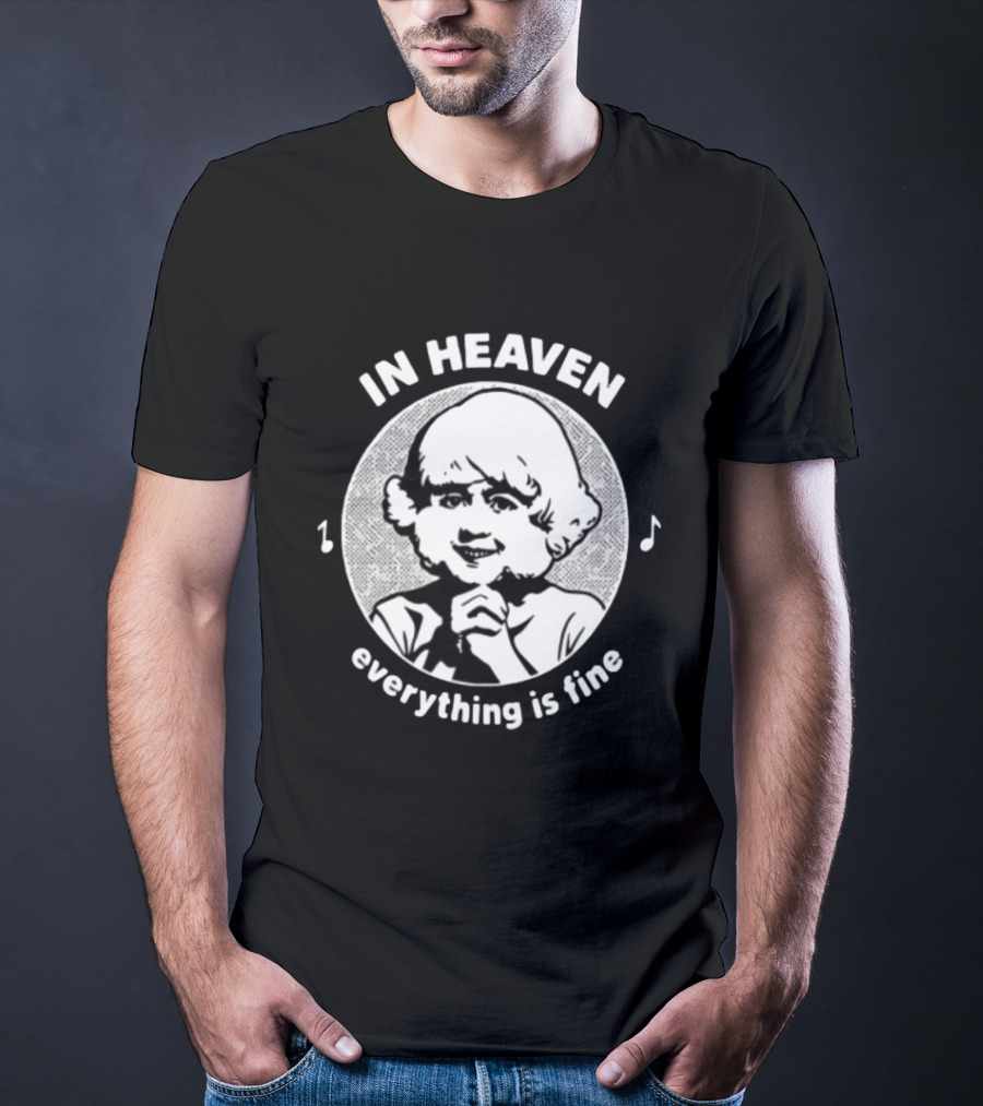 In Heaven Everything Is Fine Vintage Childlike Character With Musical Notes T-Shirt