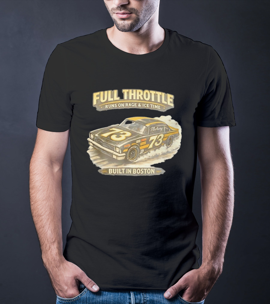 Full Throttle Built In Boston 73 MoAvoy Runs On Rage & Ice Time T-Shirt