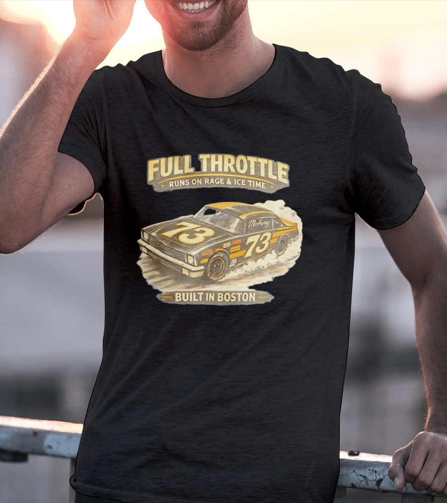 Full Throttle Built In Boston 73 MoAvoy Runs On Rage & Ice Time T-Shirt