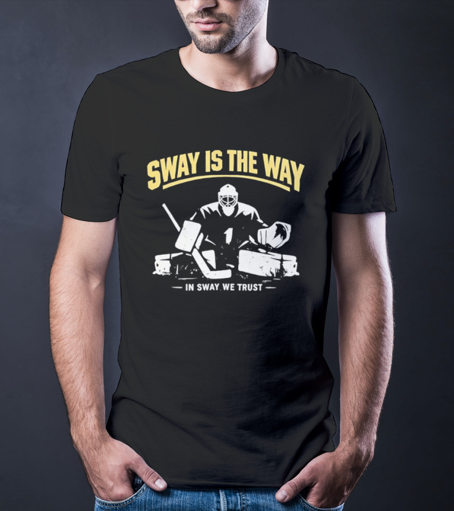 Sway Is The Way In Sway We Trust Boston Bruins Hockey T-Shirt
