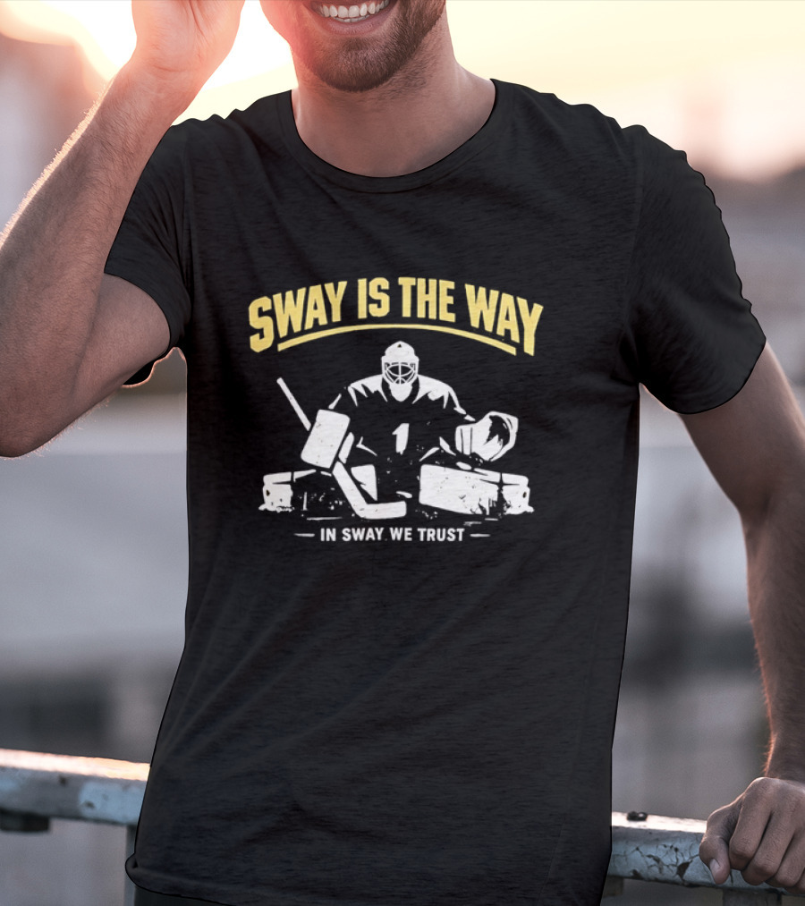 Sway Is The Way In Sway We Trust Boston Bruins Hockey T-Shirt