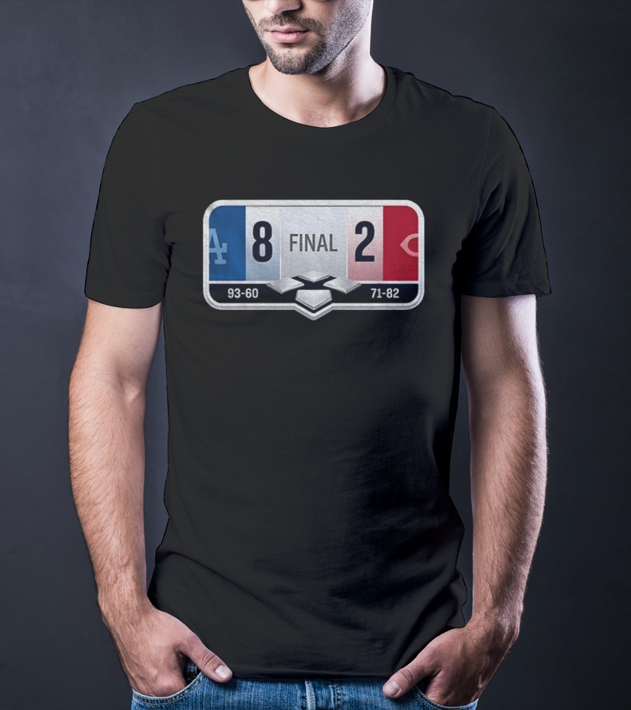 LA Dodgers 8 2 Cincinnati Reds Final Score 93 60 71 82 T-Shirt