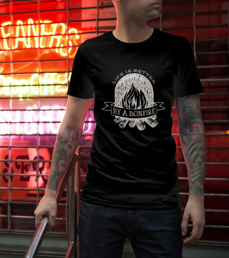 Life Is Better By A Bonfire Campfire Flames And Logs T-Shirt