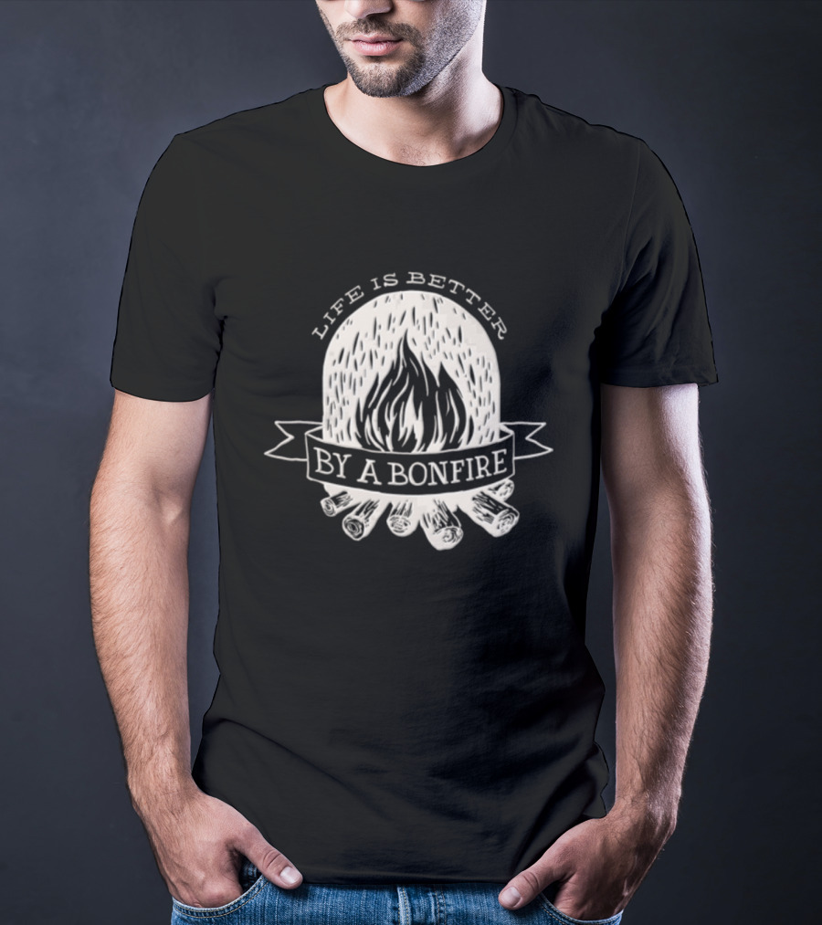 Life Is Better By A Bonfire Campfire Flames And Logs T-Shirt