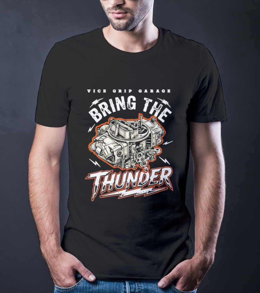 Vice Grip Garage Bring The Thunder Engine Mechanic T-Shirt