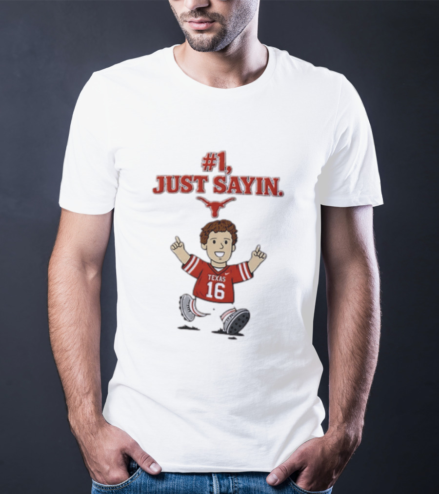 #1 Just Sayin Texas Longhorns 16 T-Shirt