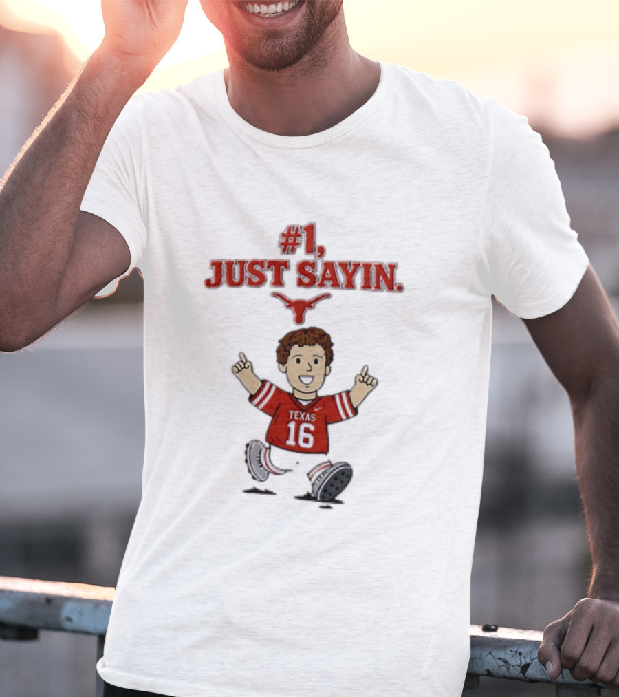 #1 Just Sayin Texas Longhorns 16 T-Shirt
