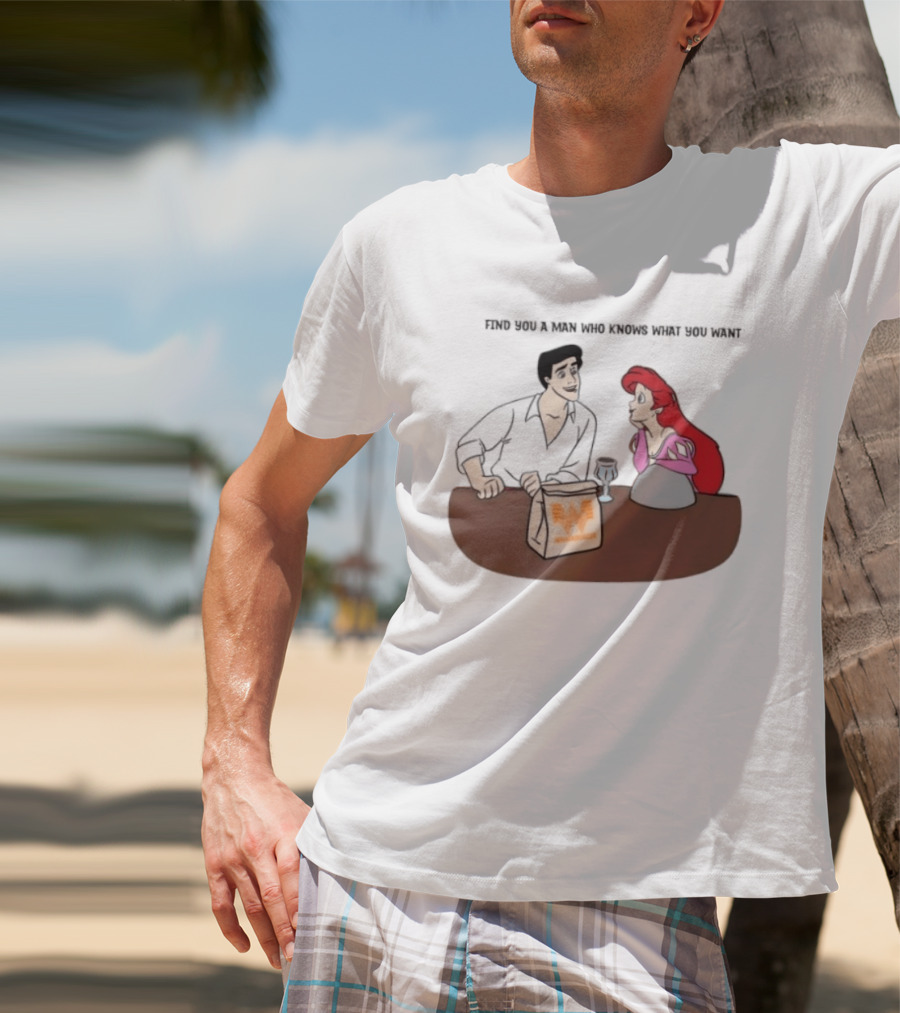 Find You A Man Who Knows What You Want Whataburger Ariel And Prince Eric T-Shirt
