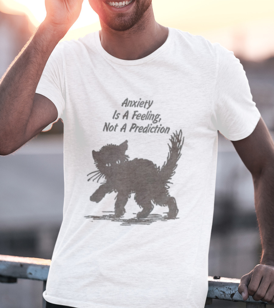 Anxiety Is A Feeling Not A Prediction Black Cat T-Shirt