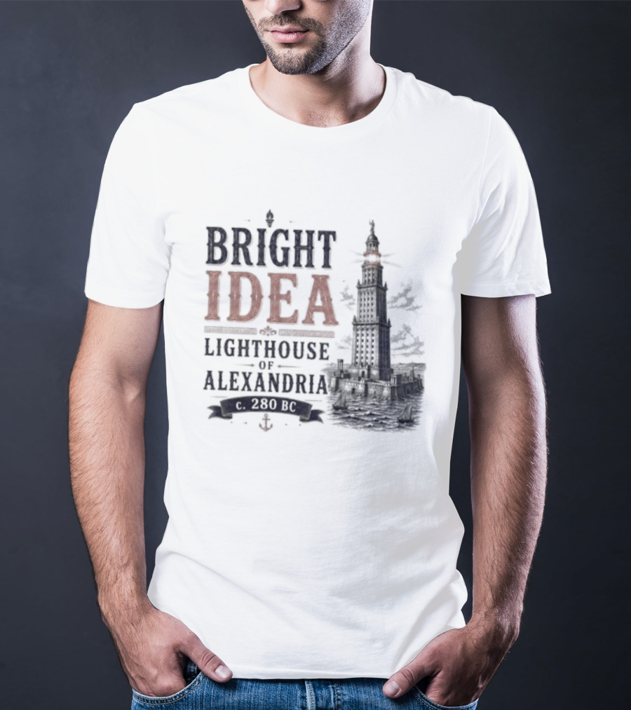 Bright Idea Lighthouse Of Alexandria 280 BC T-Shirt