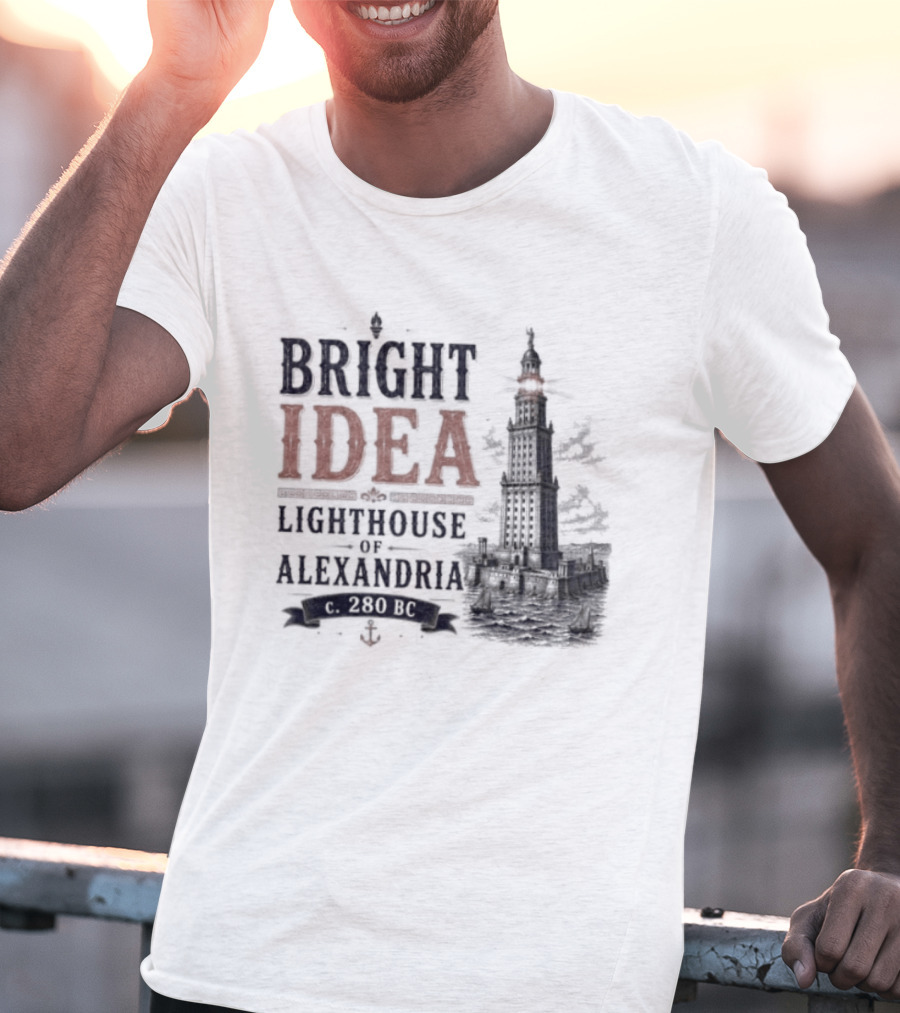 Bright Idea Lighthouse Of Alexandria 280 BC T-Shirt