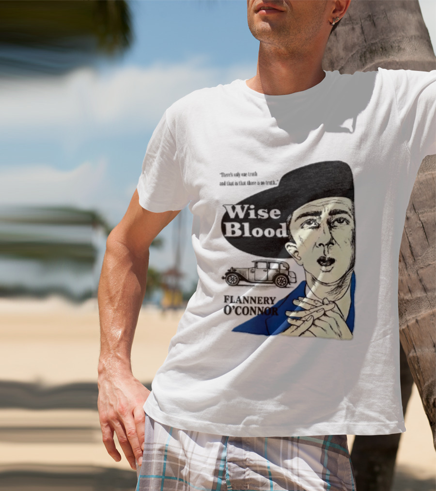 Flannery O'Connor Wise Blood There's Only One Truth T-Shirt